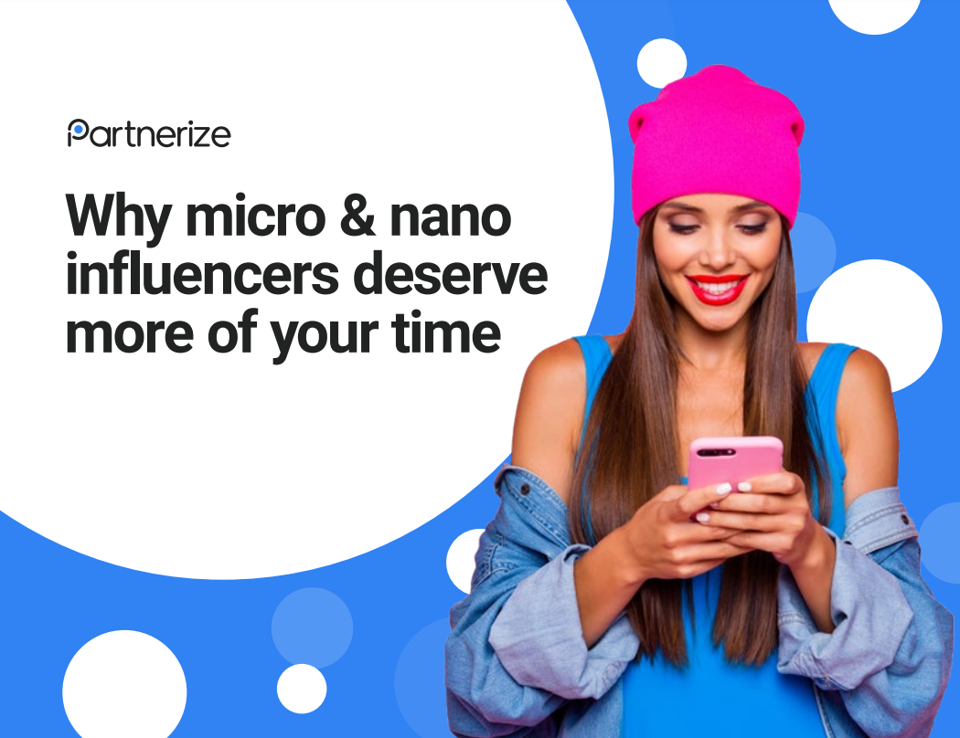 Why Micro & Nano Influencers Deserve More Of Your Time | Partnerize